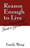 Reason Enough to Live: From Depression and Suicide to Life and Love