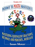 Pathway to Math Proficiency: Mastering Equivalent Fractions, Decimals and Percents...with Ease