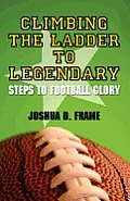 Climbing the Ladder to Legendary: Steps to Football Glory
