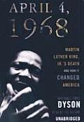 April 4, 1968: Martin Luther King, JR.'s Death and How It Changed America