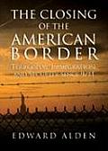 The Closing of the American Border: Terrorism, Immigration and Security Since 9/11