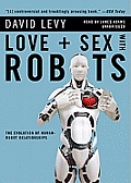 Love and Sex with Robots: The Evolution of Human-Robot Relationships