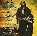 Bury My Heart at Wounded Knee: An Indian History of the American West