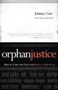 Orphan Justice: How to Care for Orphans Beyond Adopting Cover