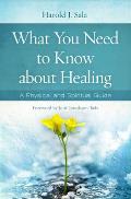 What You Need to Know about Healing: A Physical and Spiritual Guide