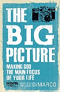 The Big Picture: Making God the Main Focus of Your Life (Gospel Project) Cover