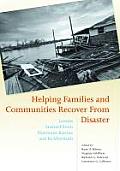 Helping Families and Communities Recover from Disaster: Lessons Learned from Hurricane Katrina and Its Aftermath