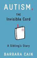 Autism, the Invisible Cord: A Sibling's Diary