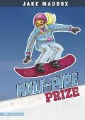 Half-Pipe Prize (Jake Maddox Sports Story)