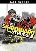 Skateboard Struggle (Jake Maddox Sports Stories)