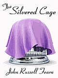 The Silvered Cage
