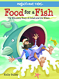 Food for a Fish: The Whopping Story of Jonah and the Whale (Magnificent Tales) Cover