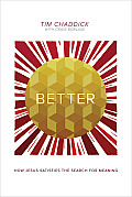 Better: How Jesus Satisfies the Search for Meaning Cover
