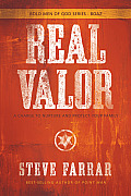 Real Valor: A Charge to Nurture and Protect Your Family (Bold Men of God) Cover