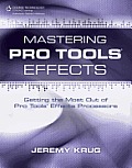 Mastering Pro Tools Effects: Getting the Most Out of Pro Tools' Effects Processors