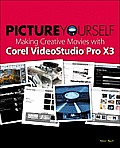 Picture Yourself Making Creative Movies with Corel Videostudio Pro X4 Cover