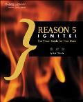 Reason 5 Ignite!: The Visual Guide for New Users Cover