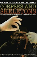 Corpses and Skeletons: The Science of Forensic Anthropology