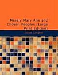 Merely Mary Ann and Chosen Peoples (Large Print Edition)