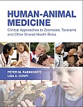 Human-Animal Medicine - E-Book: Clinical Approaches to Zoonoses, Toxicants and Other Shared Health Risks