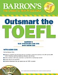 Outsmart the TOEFL: Barron's Test Strategies and Tips with Audio CDs