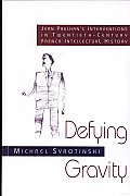 Defying Gravity: Jean Paulhan's Interventions in Twentieth-Century French Intellectual History