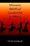 Women's Spiritual Leadership in Africa: Tempered Radicals and Critical Servant Leaders