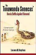 The Tonawanda Senecas' Heroic Battle Against Removal: Conservative Activist Indians