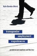 Transgender Employment Experiences: Gendered Perceptions and the Law Cover