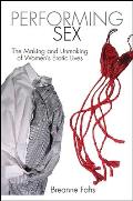 Performing Sex: The Making and Unmaking of Women's Erotic Lives Cover