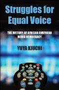 Struggles for Equal Voice: The History of African American Media Democracy Cover