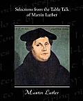 Selections from the Table Talk of Martin Luther