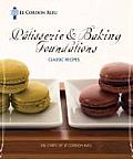Le Cordon Bleu P Tisserie and Baking Foundations Classic Recipes