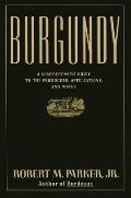 Burgundy: A Comprehensive Guide to the Producers, Appellations, and Wines