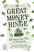 The Great Money Binge: Spending Our Way to Socialism