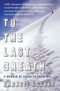 To the Last Breath: A Memoir of Going to Extremes