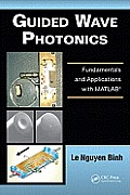 Guided Wave Photonics: Fundamentals and Applications with MATLAB? (Optics and Photonics)