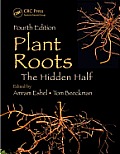 Plant Roots: The Hidden Half, Fourth Edition Cover
