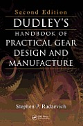 Dudley's Handbook of Practical Gear Design and Manufacture, Second Edition