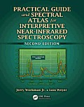 Practical Guide and Spectral Atlas for Interpretive Near-Infrared Spectroscopy, Second Edition Spectroscopy, Second Edition