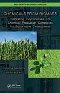 Green Chemistry and Chemical Engineering #12: Chemicals from Biomass: Integrating Bioprocesses Into Chemical Production Complexes for Sustainable Development