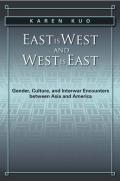 East Is West and West Is East: Gender, Culture, and Interwar Encounters Between Asia and America (Asian American History & Culture) Cover