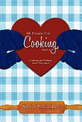 My Passion For Cooking, Part 2: Cooking And Talking From The Heart