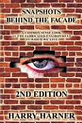 Snapshots behind the Facade: A Common Sense Look at the Fabricated Environment in Which We Live - 2nd Edition