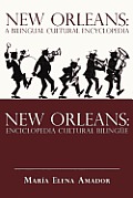 New Orleans: A Bilingual Cultural Encyclopedia: New Orleans: Enciclopedia Cultural Bilingue