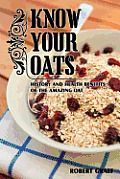 Know Your Oats: History, Lore, Health Benefits and Recipes