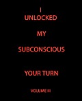 I UNLOCKED MY SUBCONSCIOUS YOUR TURN