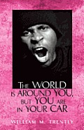 The World Is around You, but You Are in Your Car