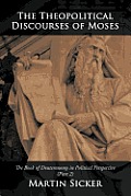 The Theopolitical Discourses of Moses: The Book of Deuteronomy in Political Perspective (Part 2)
