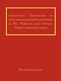 Analytical Technology in Electromagnetic Field Theory in RF, Wireless and Optical Fiber Communications